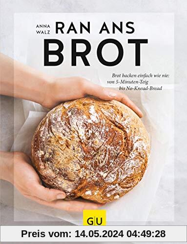 Ran ans Brot!: Genial einfache Rezepte ohne Vorteig, Brühstück & Co. (GU Themenkochbuch)