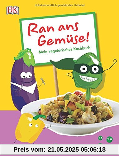 Ran ans Gemüse!: Mein vegetarisches Kochbuch