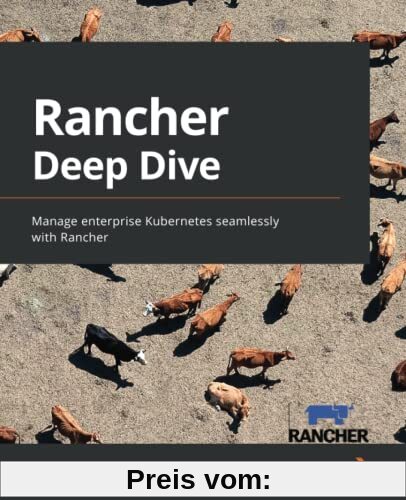Rancher Deep Dive: Manage enterprise Kubernetes seamlessly with Rancher