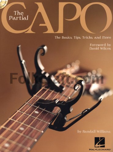 Randall Williams: The Partial Capo: Noten, CD, Lehrmaterial, Tabulatur (Songbook): The Basics, Tips, Tricks, and More