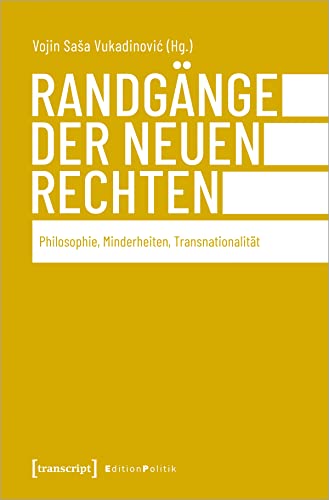 Randgänge der Neuen Rechten: Philosophie, Minderheiten, Transnationalität (Edition Politik) von transcript