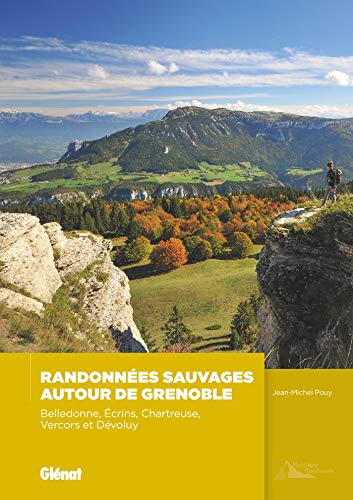 Randonnées sauvages autour de Grenoble (2e ed): Massifs de Belledonne, Ecrins, Vercors, Chartreuse, Dévoluy von Glénat Manga
