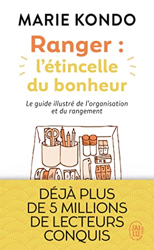 Ranger : l'étincelle du bonheur - Le guide illustré de la méthode Kondo: Un manuel illustré par une experte dans l'art de l'organisation et du rangement