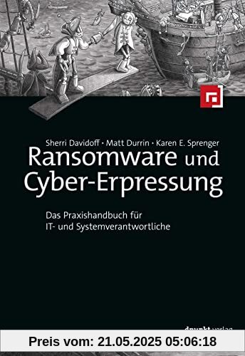 Ransomware und Cyber-Erpressung: Das Praxishandbuch für IT- und Systemverantwortliche