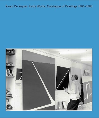 Raoul De Keyser: Early Works: Catalogue of Paintings 1964–1980 Raoul De Keyser: Early Works: Catalogue of Paintings 1964–1980 von KÖNIG, WALTHER