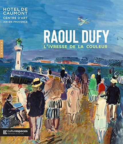 Raoul Dufy, l'ivresse de la couleur (catalogue officiel d'exposition) von HAZAN