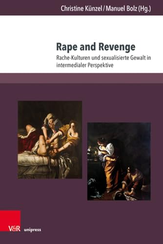 Rape and Revenge: Rache-Kulturen und sexualisierte Gewalt in intermedialer Perspektive Rape and Revenge: Rache-Kulturen und sexualisierte Gewalt in intermedialer Perspektive