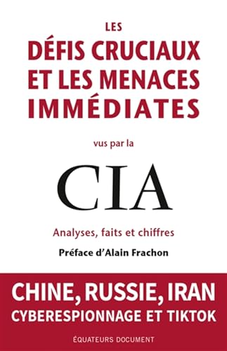 Les Défis cruciaux et les menaces immédiates vus par la CIA: Analyses, faits et chiffres von DES EQUATEURS