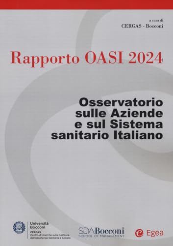 Rapporto Oasi 2024. Osservatorio sulle aziende e sul sistema sanitario italiano (Cergas-Centro ric. gest. assist. sanit.) von EGEA