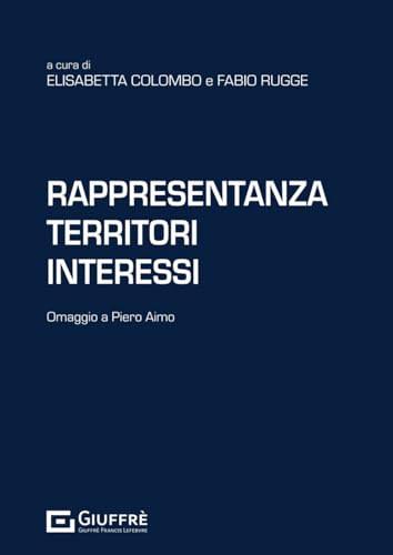 Rappresentanza territori interessi. Omaggio a Piero Aimo Rappresentanza territori interessi. Omaggio a Piero Aimo von Giuffrè