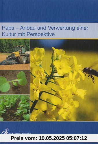 Raps: Anbau und Verwertung einer Kultur mit Perspektive Raps: Anbau und Verwertung einer Kultur mit Perspektive