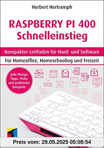 Raspberry Pi 400 Schnelleinstieg: Kompakter Leitfaden für Hard- und Software. Für Homeoffice, Homeschooling und Freizeit (mitp Schnelleinstieg)