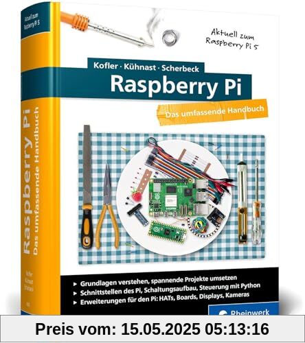 Raspberry Pi: Das große Handbuch. Über 1.000 Seiten in Farbe. Mit Einstieg in Linux, Python und Elektrotechnik. Aktuell zum Raspberry Pi 5, Pi-OS »Bookworm« und den GPIO-Bibliotheken