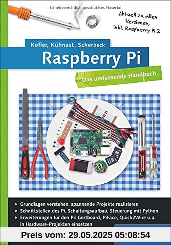 Raspberry Pi: Das umfassende Handbuch; aktuell zu Raspberry Pi 2 Raspberry Pi: Das umfassende Handbuch; aktuell zu Raspberry Pi 2