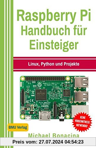 Raspberry Pi: Handbuch für Einsteiger: Linux, Python und Projekte