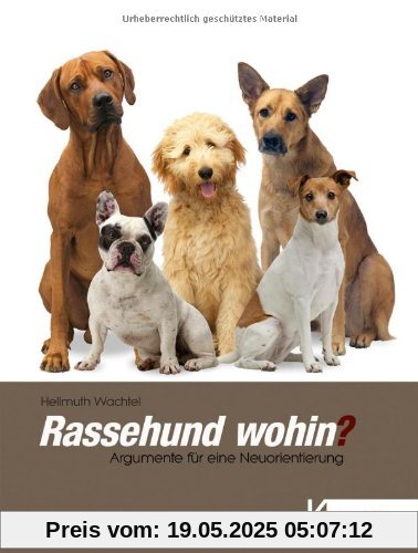 Rassehund wohin?: Argumente für eine Neuorientierung