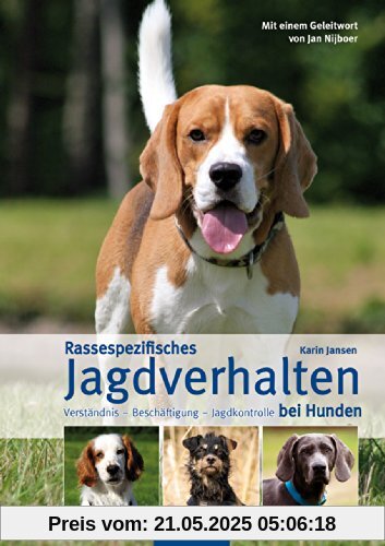 Rassespezifisches Jagdverhalten bei Hunden: Verständnis - Beschäftigung - Jagdkontrolle bei Hunden