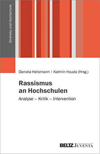 Rassismus an Hochschulen: Analyse – Kritik – Intervention (Diversity und Hochschule, 5) von Beltz Juventa
