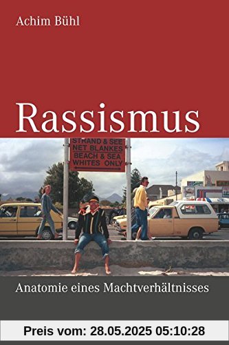 Rassismus: Anatomie eine Machtverhältnisses (WISSEN AKTUELL)