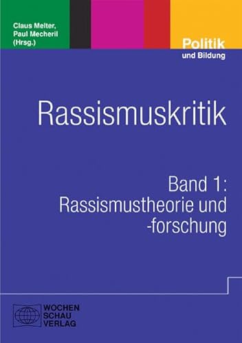 Rassismuskritik: Band 1: Rassismustheorie und -forschung (Politik und Bildung) von Wochenschau Verlag