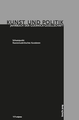 Rassismuskritisches Kuratieren (Kunst und Politik: Jahrbuch der Guernica-Gesellschaft) von Unipress