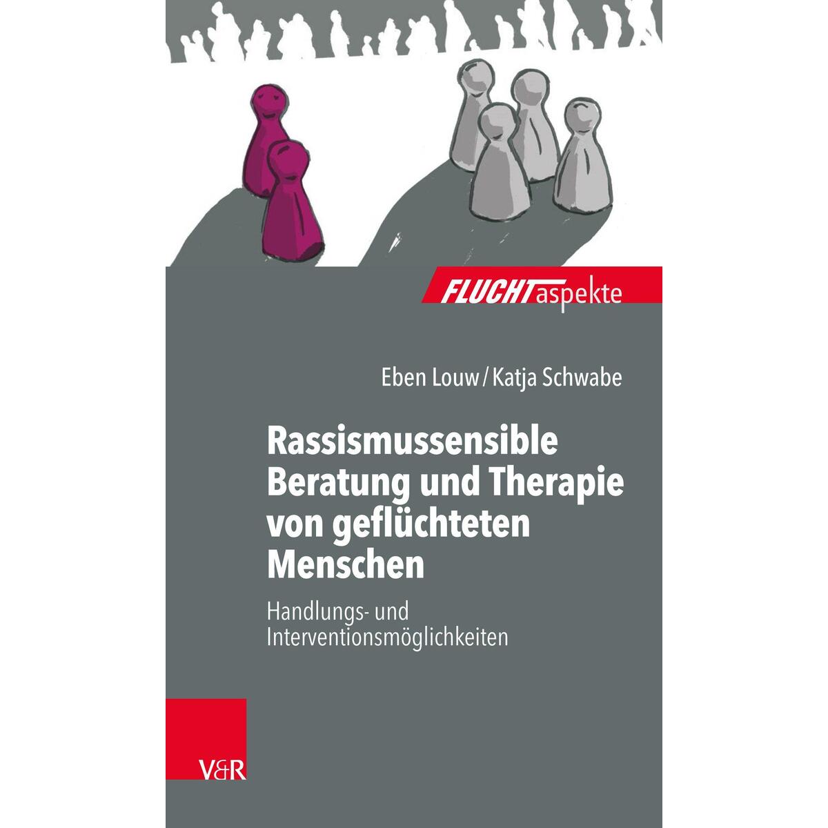 Rassismussensible Beratung und Therapie von geflüchteten Menschen Rassismussensible Beratung und Therapie von geflüchteten Menschen von Vandenhoeck + Ruprecht