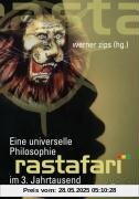 Rastafari: Eine universelle Philosophie im 3. Jahrtausend Rastafari: Eine universelle Philosophie im 3. Jahrtausend