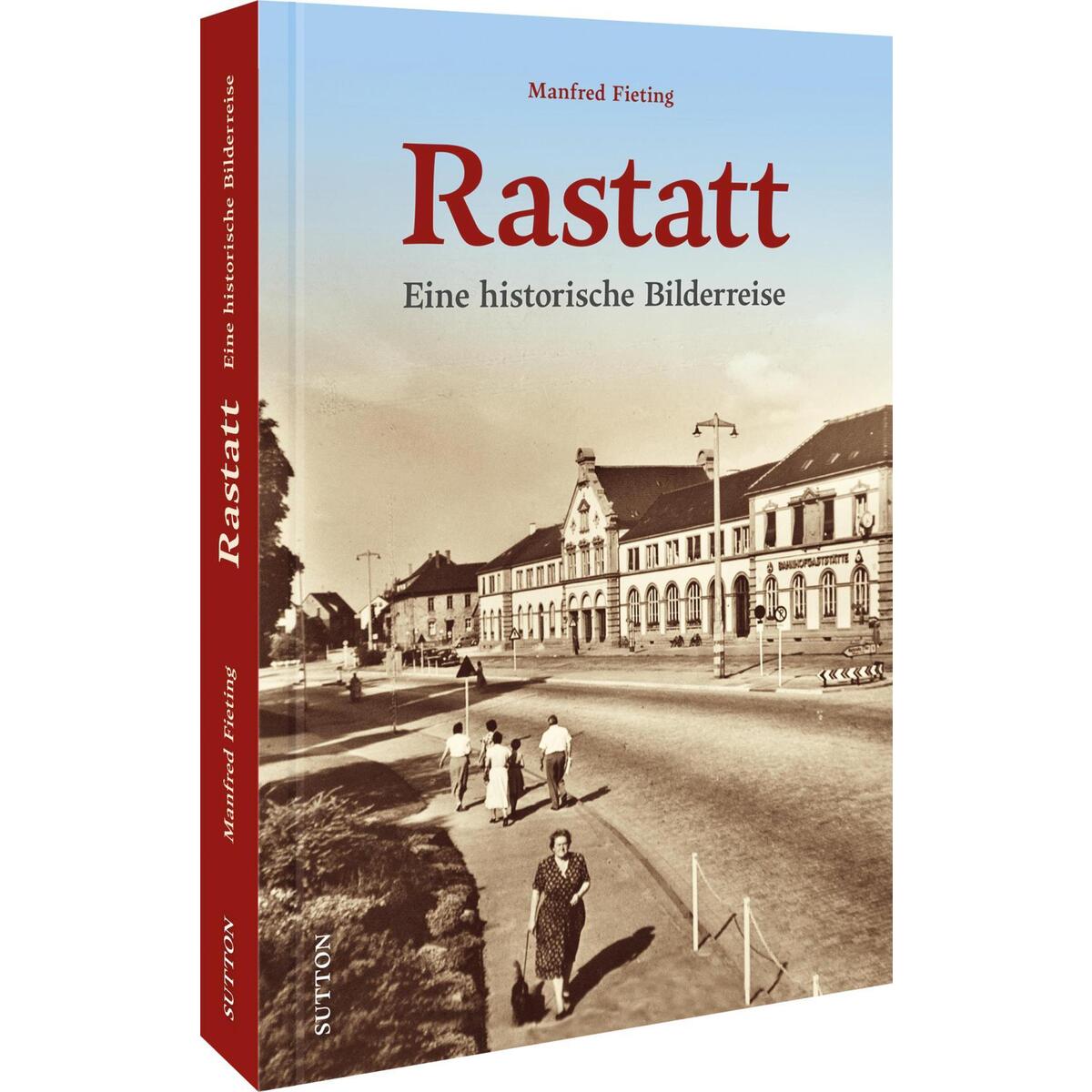 Rastatt Rastatt von Sutton Verlag GmbH