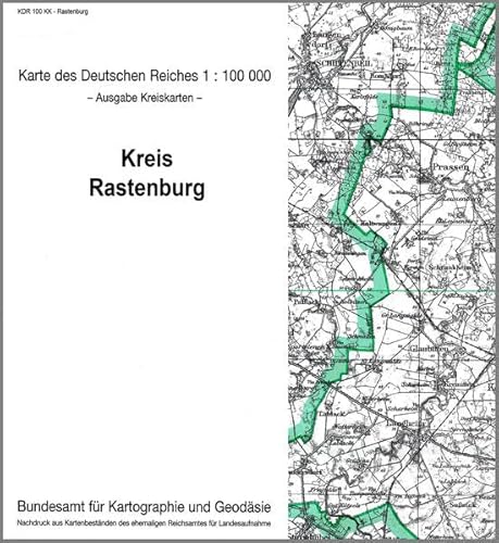 Rastenburg: Karte des Deutschen Reiches 1:100.000, Kreiskarte (Karte des Deutschen Reiches. Kreiskarten: 1:100000. Nachdruck aus Kartenbeständen des ehemaligen Reichsamtes für Landesaufnahme) von Bundesamt f. Kartographie u. Geodäsie