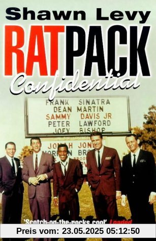 Rat Pack Confidential: Frank, Dean, Sammy, Peter, Joey and the Last Great Showbiz Party