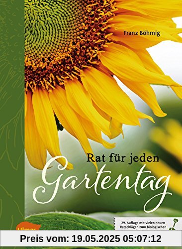 Rat für jeden Gartentag: 29. Auflage mit vielen neuen Ratschlägen zum biologischen Gartenbau Rat für jeden Gartentag: 29. Auflage mit vielen neuen Ratschlägen zum biologischen Gartenbau