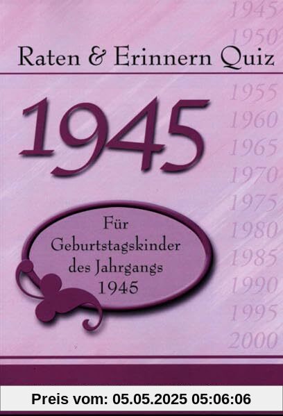 Raten und Erinnern Quiz 1945 – Für Geburtstagskinder des Jahrgangs 1945: Unterhaltsames Gedächtnistraining für Senioren Raten und Erinnern Quiz 1945 – Für Geburtstagskinder des Jahrgangs 1945: Unterhaltsames Gedächtnistraining für Senioren