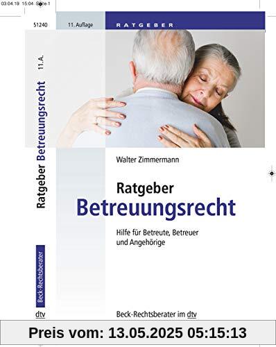 Ratgeber Betreuungsrecht: Hilfe für Betreute, Betreuer und Angehörige (dtv Beck Rechtsberater)