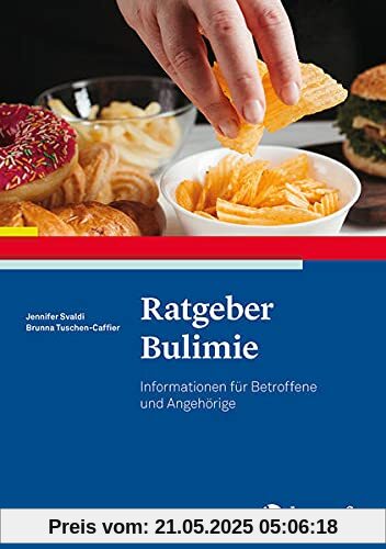 Ratgeber Bulimie: Informationen für Betroffene und Angehörige (Ratgeber zur Reihe Fortschritte der Psychotherapie)