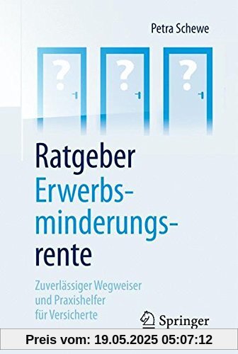 Ratgeber Erwerbsminderungsrente: Zuverlässiger Wegweiser und Praxishelfer für Versicherte Ratgeber Erwerbsminderungsrente: Zuverlässiger Wegweiser und Praxishelfer für Versicherte