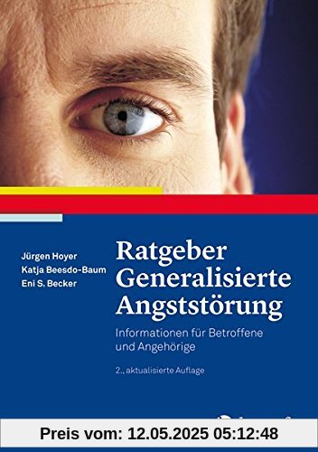 Ratgeber Generalisierte Angststörung: Informationen für Betroffene und Angehörige (Ratgeber zur Reihe Fortschritte der Psychotherapie)