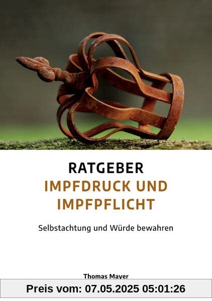 Ratgeber Impfdruck und Impfpflicht: Selbstachtung und Würde bewahren