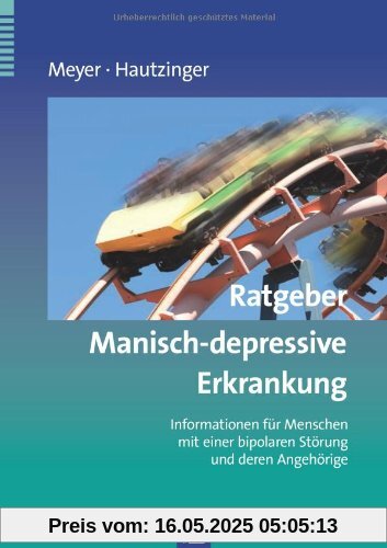 Ratgeber Manisch-depressive Erkrankung: Informationen für Menschen mit einer bipolaren Störung und deren Angehörige