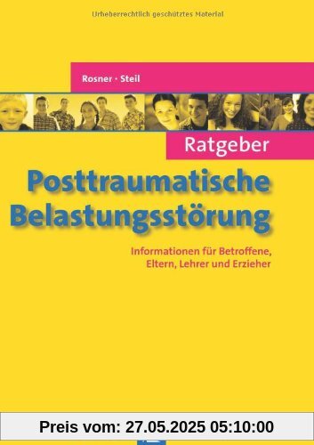 Ratgeber Posttraumatische Belastungsstörung: Informationen für Betroffene, Eltern, Lehrer und Erzieher