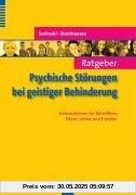 Ratgeber Psychische Störungen bei geistiger Behinderung: Informationen für Eltern, Lehrer und Erzieher