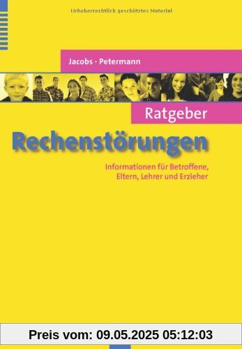 Ratgeber Rechenstörungen: Informationen für Betroffene, Eltern, Lehrer und Erzieher Ratgeber Rechenstörungen: Informationen für Betroffene, Eltern, Lehrer und Erzieher