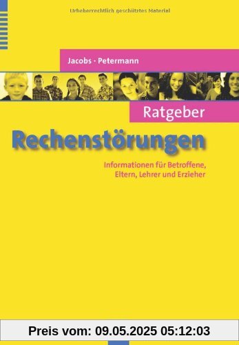 Ratgeber Rechenstörungen: Informationen für Betroffene, Eltern, Lehrer und Erzieher