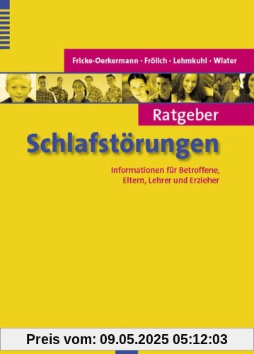 Ratgeber Schlafstörungen: Informationen für Betroffene, Eltern, Lehrer und Erzieher Ratgeber Schlafstörungen: Informationen für Betroffene, Eltern, Lehrer und Erzieher