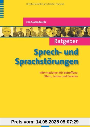 Ratgeber Sprech- und Sprachstörungen: Informationen für Betroffene, Eltern, Lehrer und Erzieher (Ratgeber Kinder- und Jugendpsychotherapie)