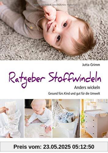 Ratgeber Stoffwindeln: Anders wickeln - Gesund fürs Kind und gut für die Umwelt Ratgeber Stoffwindeln: Anders wickeln - Gesund fürs Kind und gut für die Umwelt