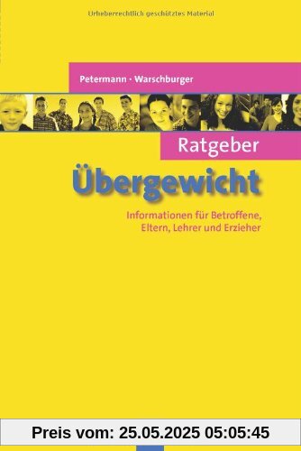 Ratgeber Übergewicht: Informationen für Betroffene, Eltern, Lehrer und Erzieher Ratgeber Übergewicht: Informationen für Betroffene, Eltern, Lehrer und Erzieher