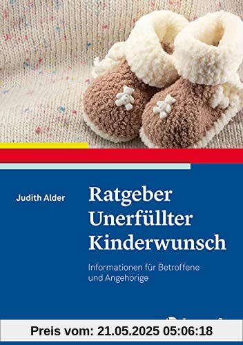 Ratgeber Unerfüllter Kinderwunsch: Informationen für Betroffene und Angehörige (Ratgeber zur Reihe Fortschritte der Psychotherapie)