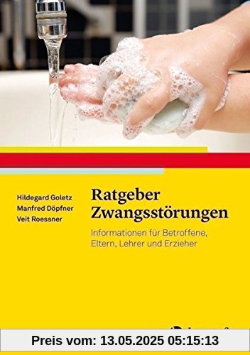 Ratgeber Zwangsstörungen: Informationen für Betroffene, Eltern, Lehrer und Erzieher (Ratgeber Kinder- und Jugendpsychotherapie)