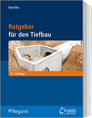 Ratgeber für den Tiefbau Ratgeber für den Tiefbau von Reguvis Fachmedien GmbH