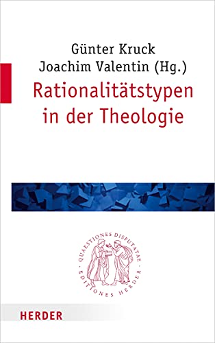 Rationalitätstypen in der Theologie (Quaestiones disputatae, Band 285) von Verlag Herder